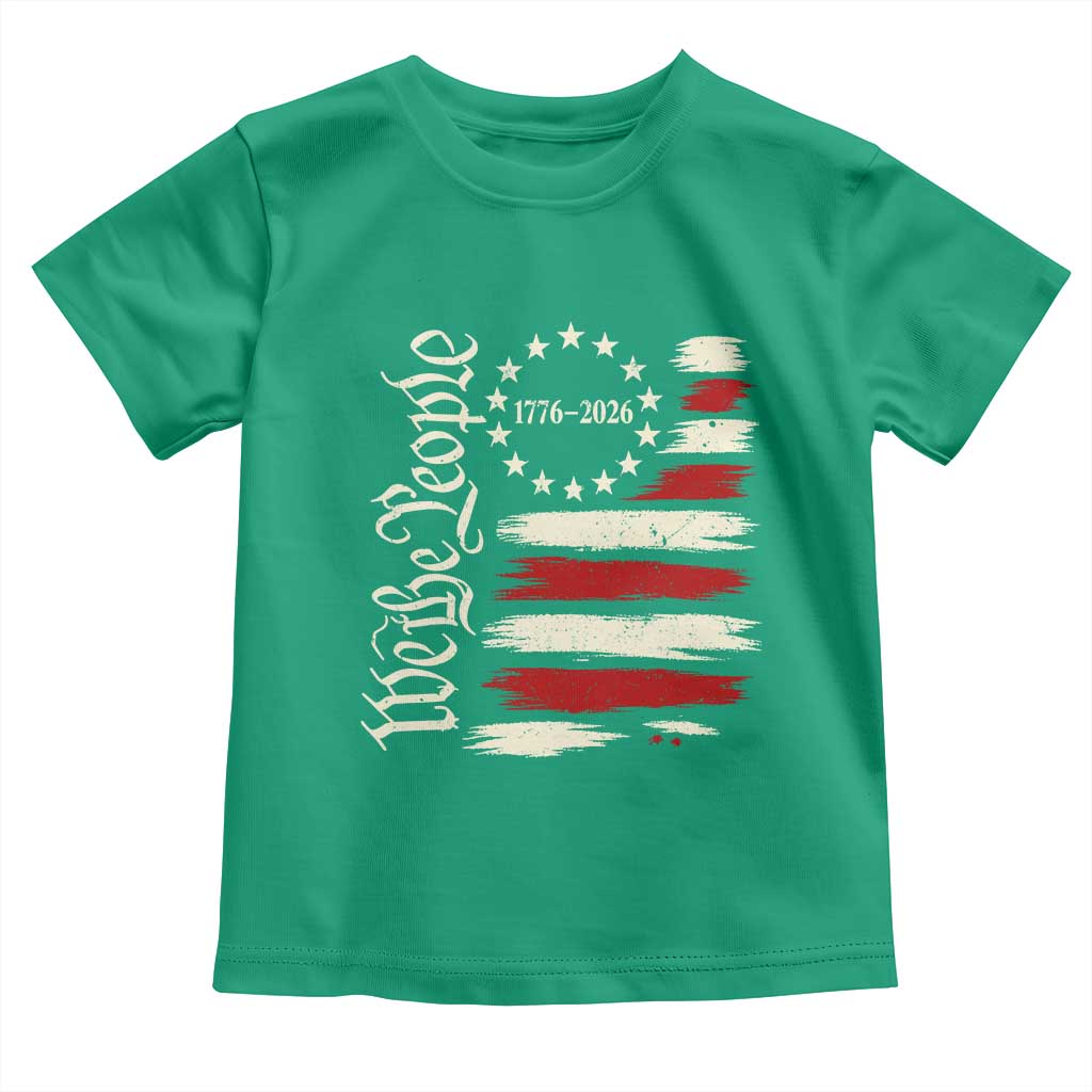 250 Years of Liberty 1776-2026 We The People Toddler T Shirt Distressed American Flag Patriotic Semiquincentennial 250th Anniversary