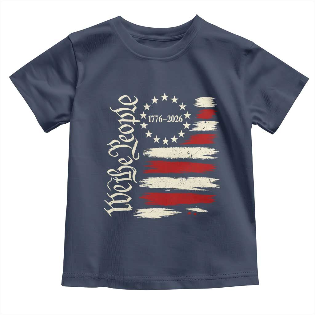 250 Years of Liberty 1776-2026 We The People Toddler T Shirt Distressed American Flag Patriotic Semiquincentennial 250th Anniversary