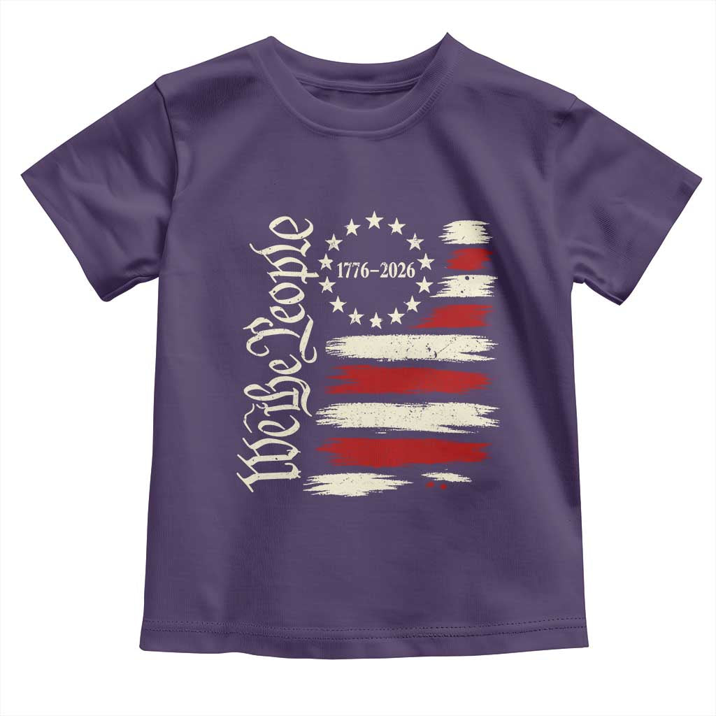 250 Years of Liberty 1776-2026 We The People Toddler T Shirt Distressed American Flag Patriotic Semiquincentennial 250th Anniversary