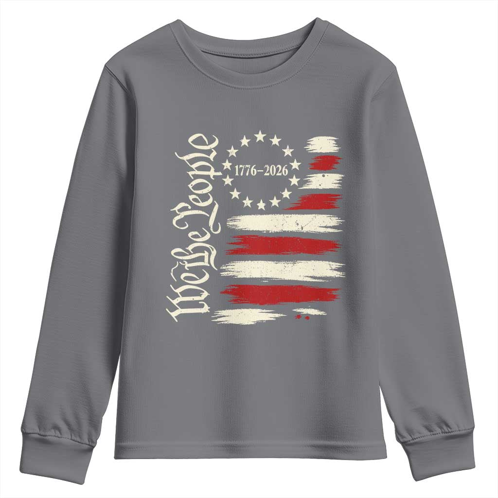 250 Years of Liberty 1776-2026 We The People Youth Sweatshirt Distressed American Flag Patriotic Semiquincentennial 250th Anniversary