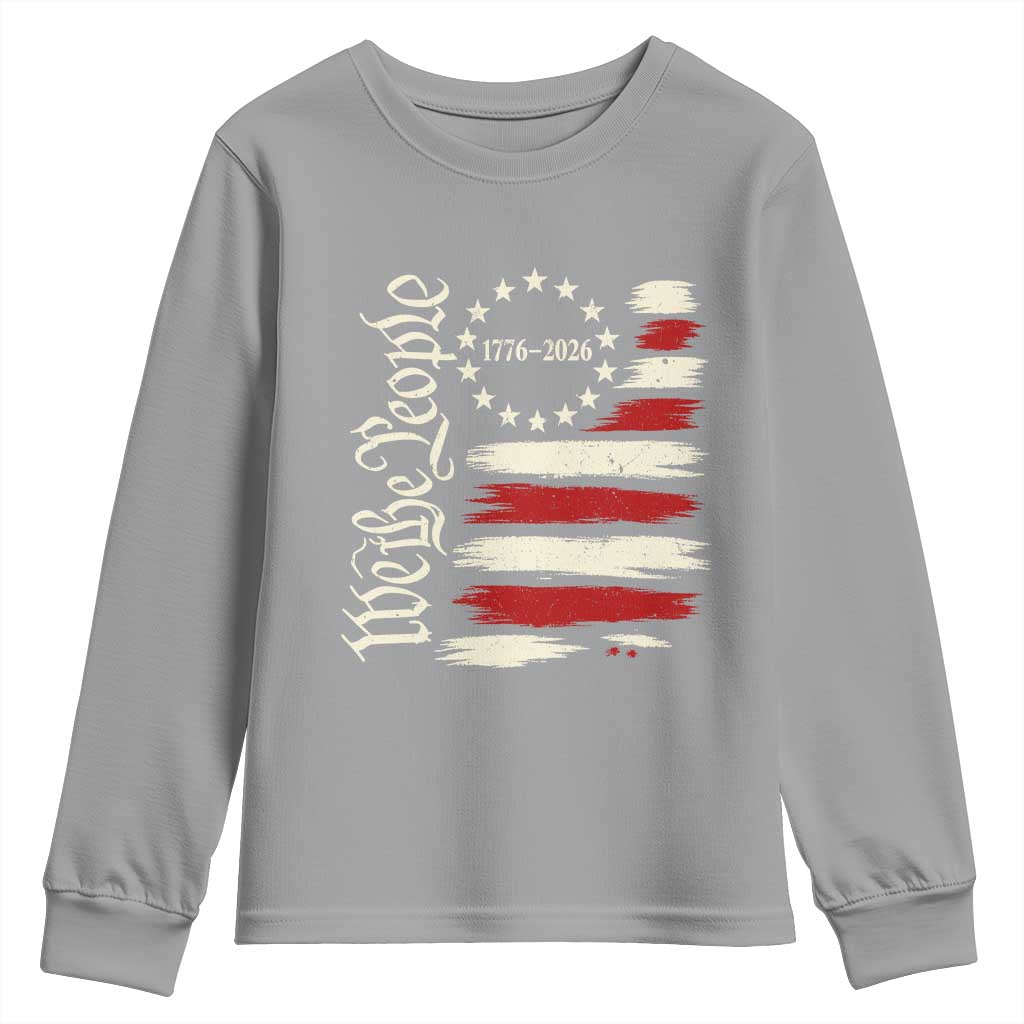 250 Years of Liberty 1776-2026 We The People Youth Sweatshirt Distressed American Flag Patriotic Semiquincentennial 250th Anniversary