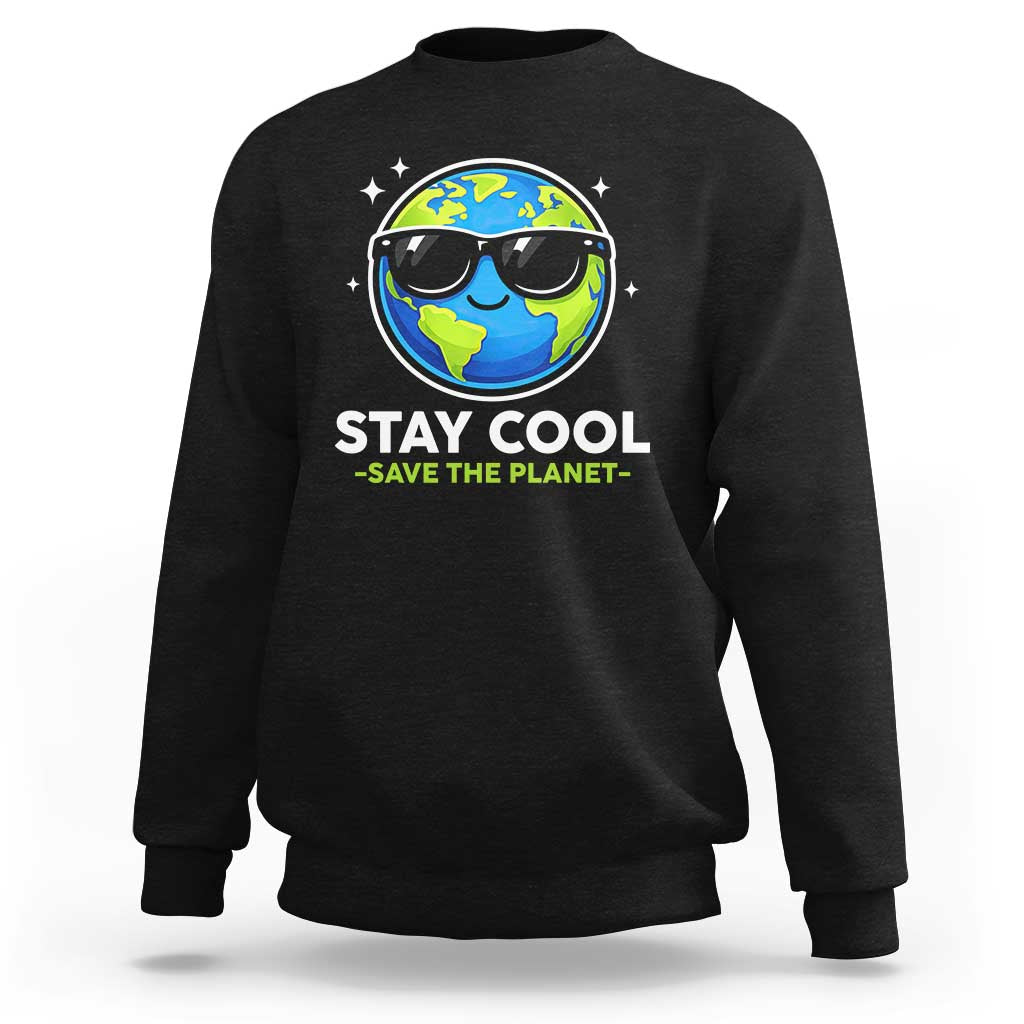 Stay Cool Save The Planet Eco-Friendly Earth Day Sweatshirt Cute Cartoon Globe with Sunglasses for Environmental Awareness