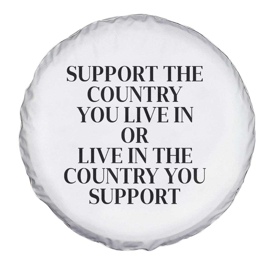 Support The Country You Live In Or Live In The Country You Support White Spare Tire Cover Patriotic Pride