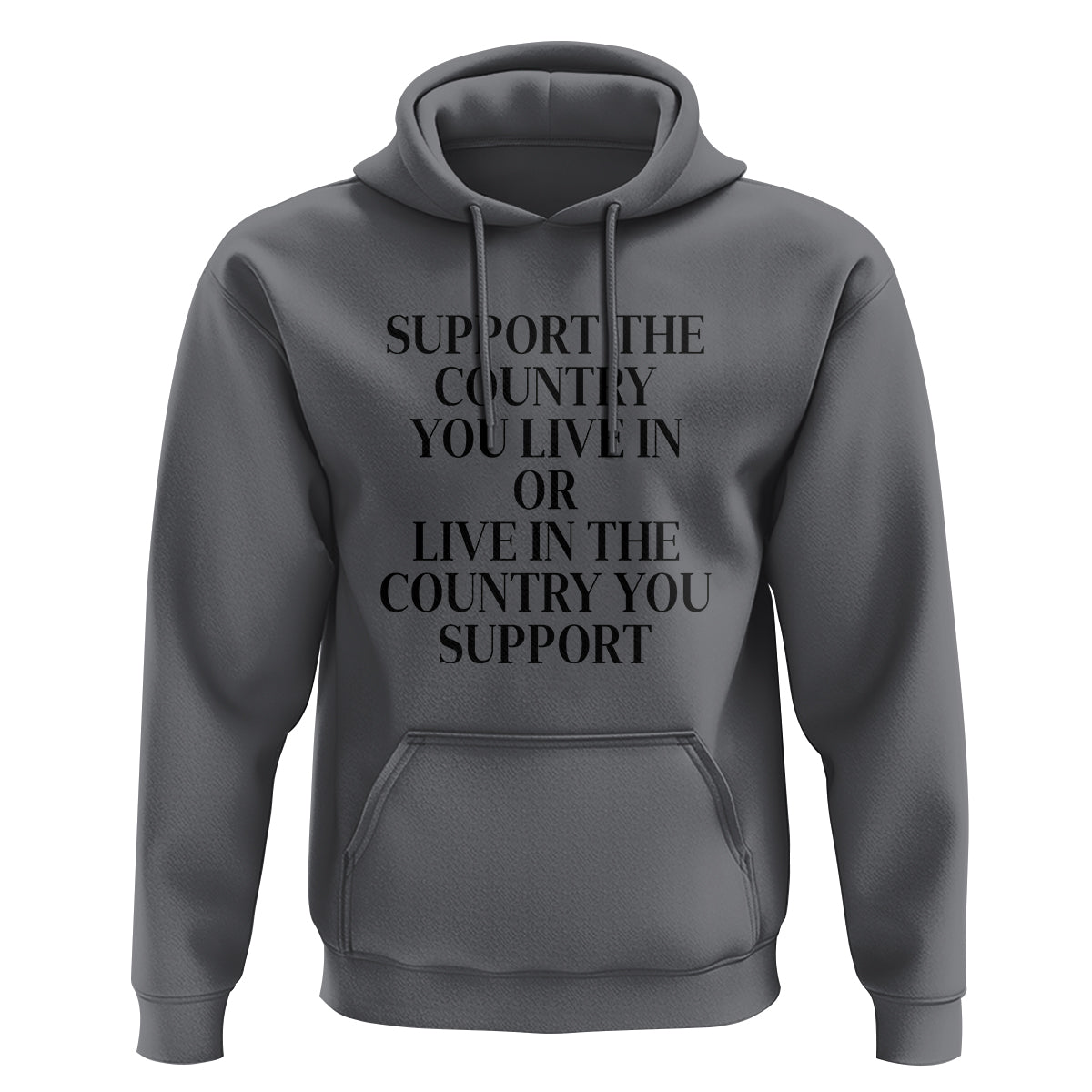 Support The Country You Live In Or Live In The Country You Support Hoodie Patriotic Pride - Wonder Print Shop