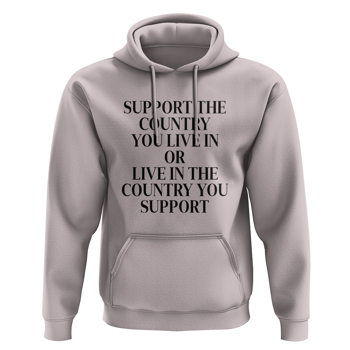 Support The Country You Live In Or Live In The Country You Support Hoodie Patriotic Pride - Wonder Print Shop