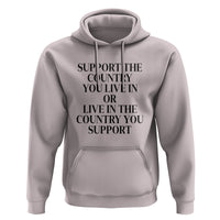 Support The Country You Live In Or Live In The Country You Support Hoodie Patriotic Pride - Wonder Print Shop