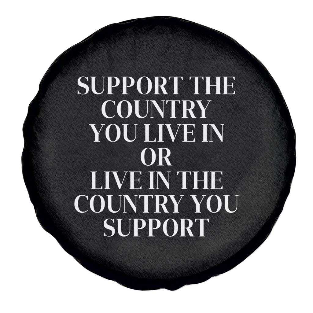 Support The Country You Live In Or Live In The Country You Support Black Spare Tire Cover Patriotic Pride