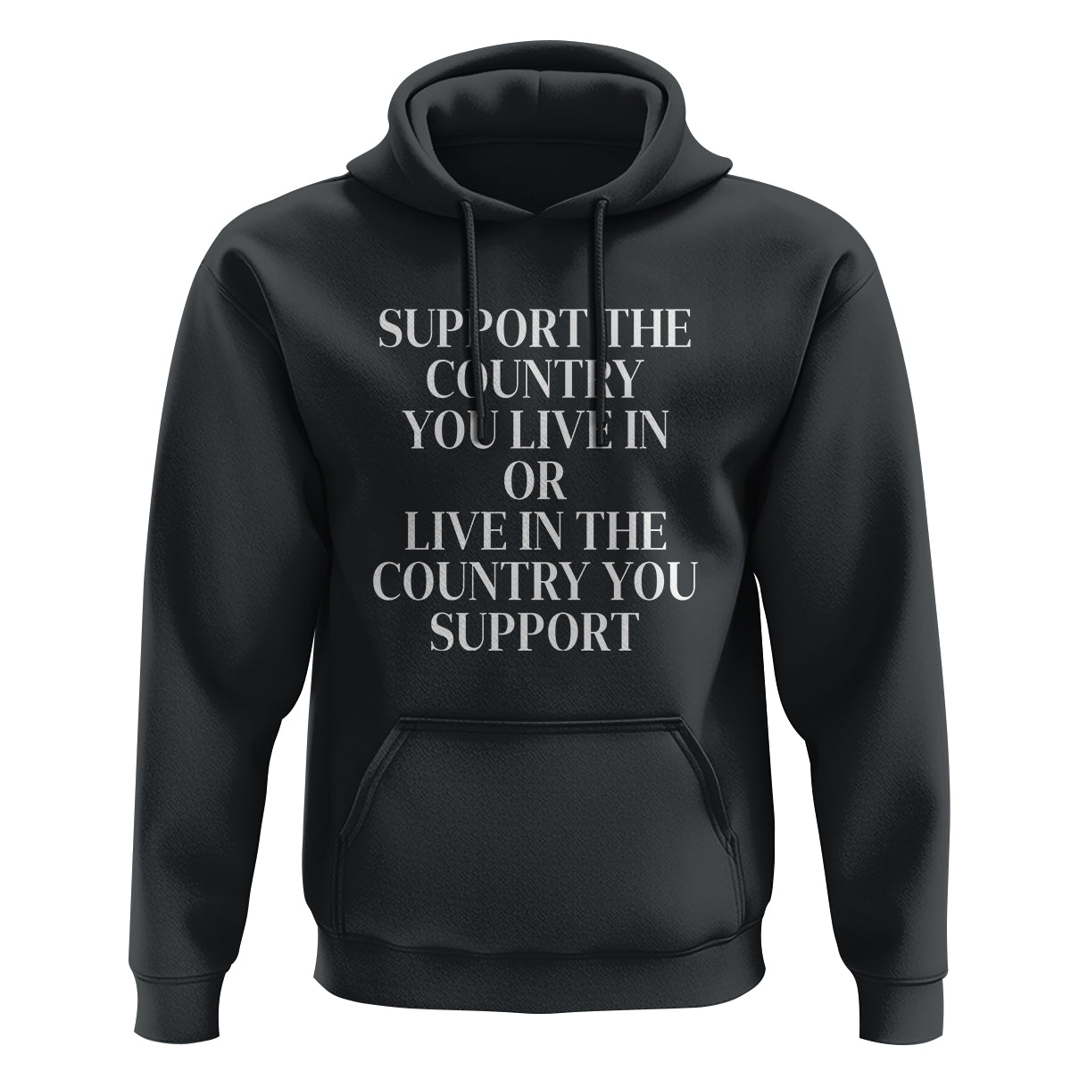 Support The Country You Live In Or Live In The Country You Support Hoodie Patriotic Pride - Wonder Print Shop