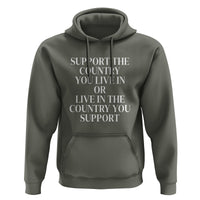 Support The Country You Live In Or Live In The Country You Support Hoodie Patriotic Pride - Wonder Print Shop