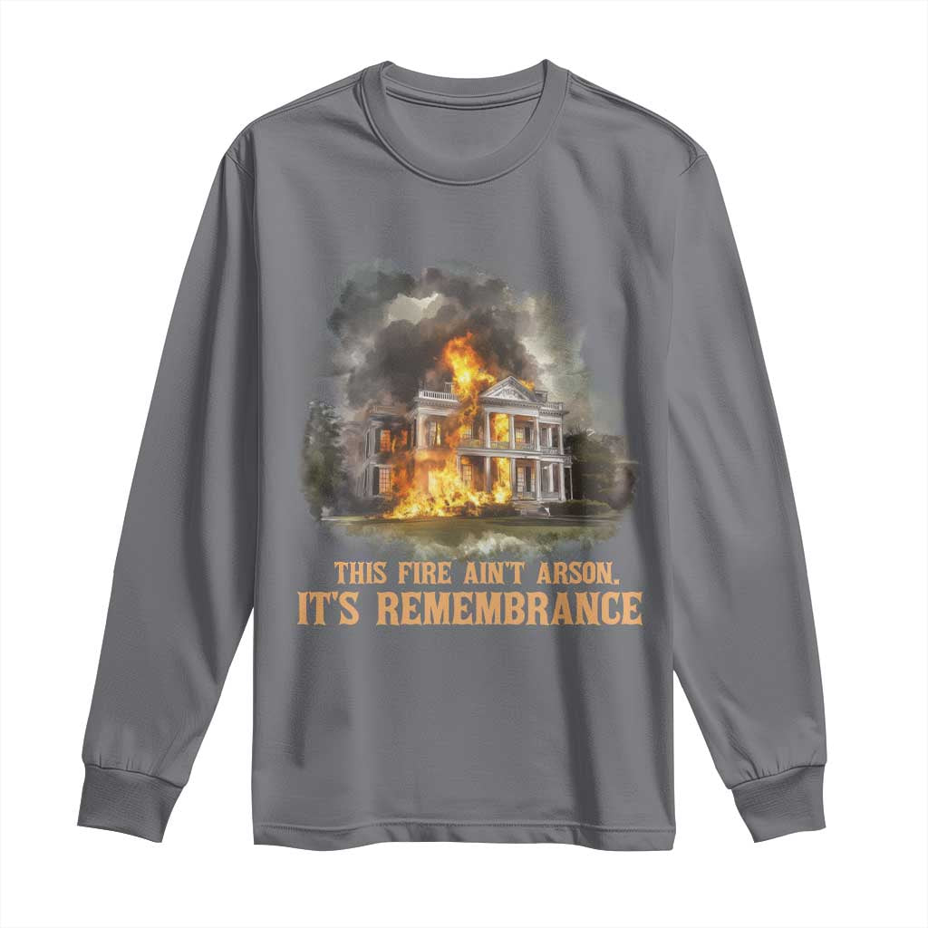 Juneteenth Ancestral Justice Long Sleeve Shirt This Fire Aint Arson It is Remembrance Black History - Wonder Print Shop