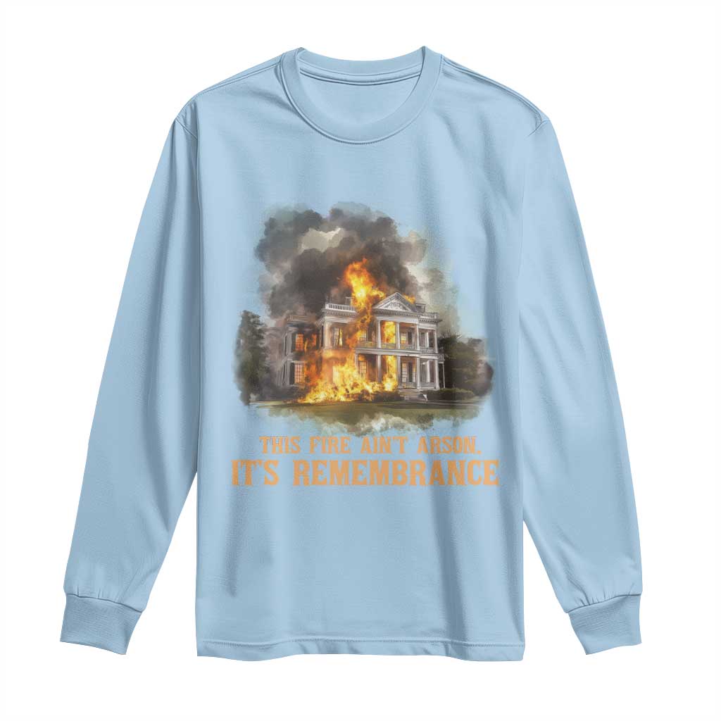 Juneteenth Ancestral Justice Long Sleeve Shirt This Fire Aint Arson It is Remembrance Black History - Wonder Print Shop