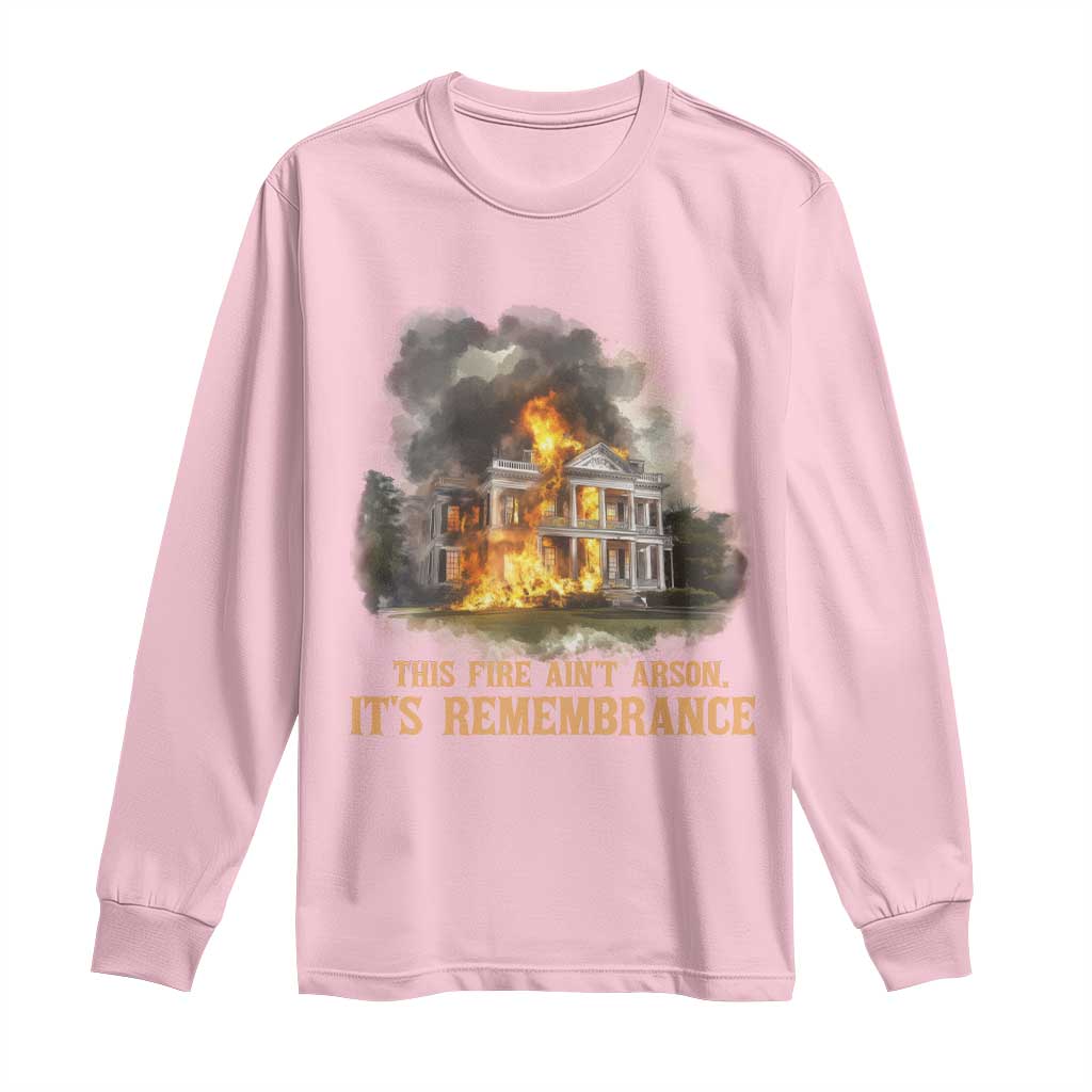 Juneteenth Ancestral Justice Long Sleeve Shirt This Fire Aint Arson It is Remembrance Black History - Wonder Print Shop