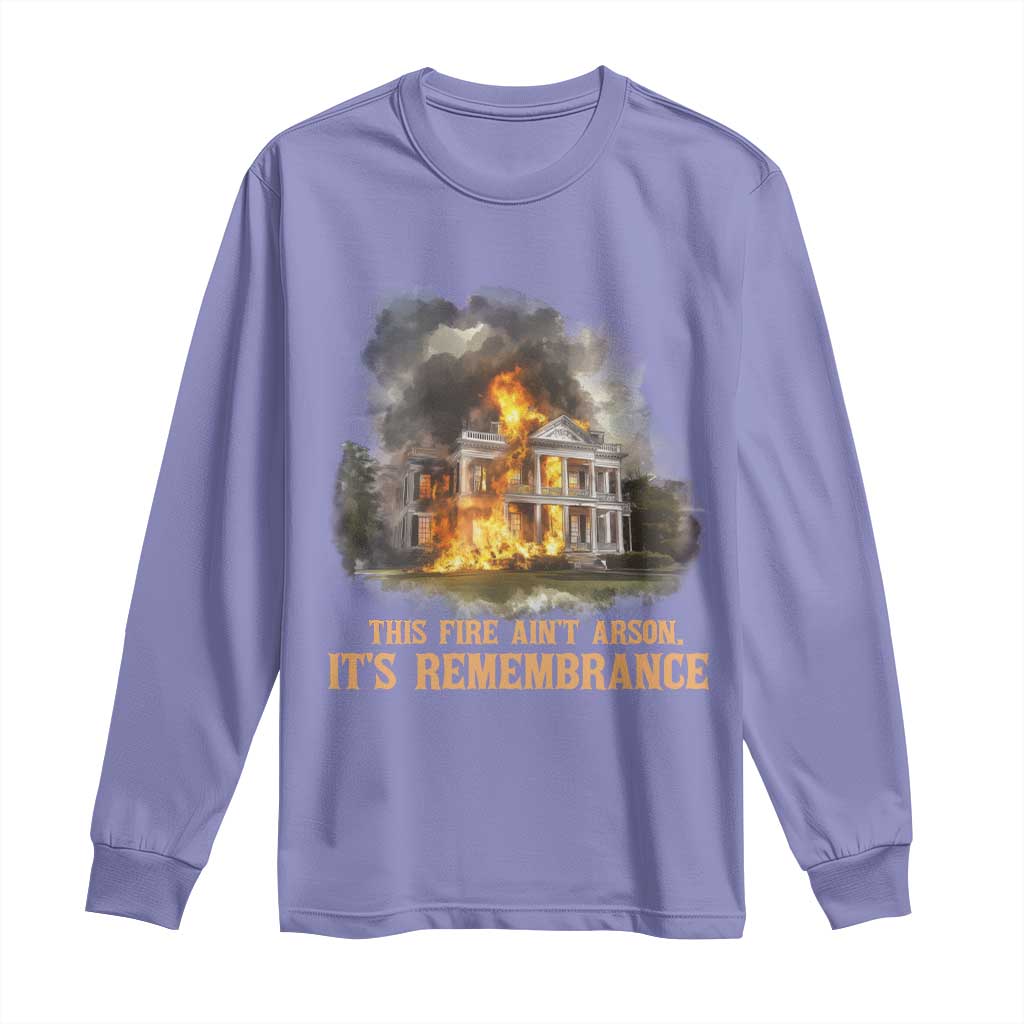 Juneteenth Ancestral Justice Long Sleeve Shirt This Fire Aint Arson It is Remembrance Black History - Wonder Print Shop