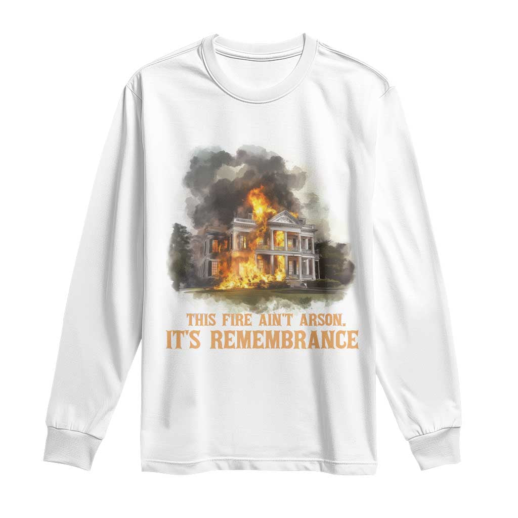 Juneteenth Ancestral Justice Long Sleeve Shirt This Fire Aint Arson It is Remembrance Black History - Wonder Print Shop