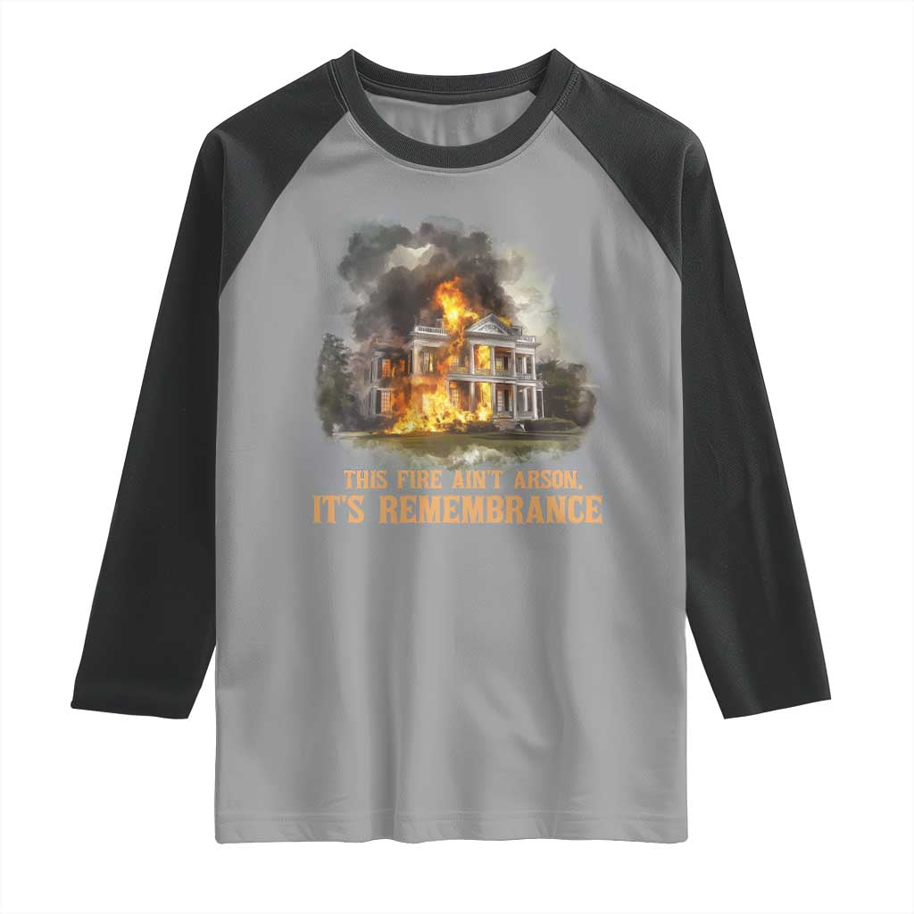 Juneteenth Ancestral Justice Raglan Shirt This Fire Aint Arson It is Remembrance Black History - Wonder Print Shop