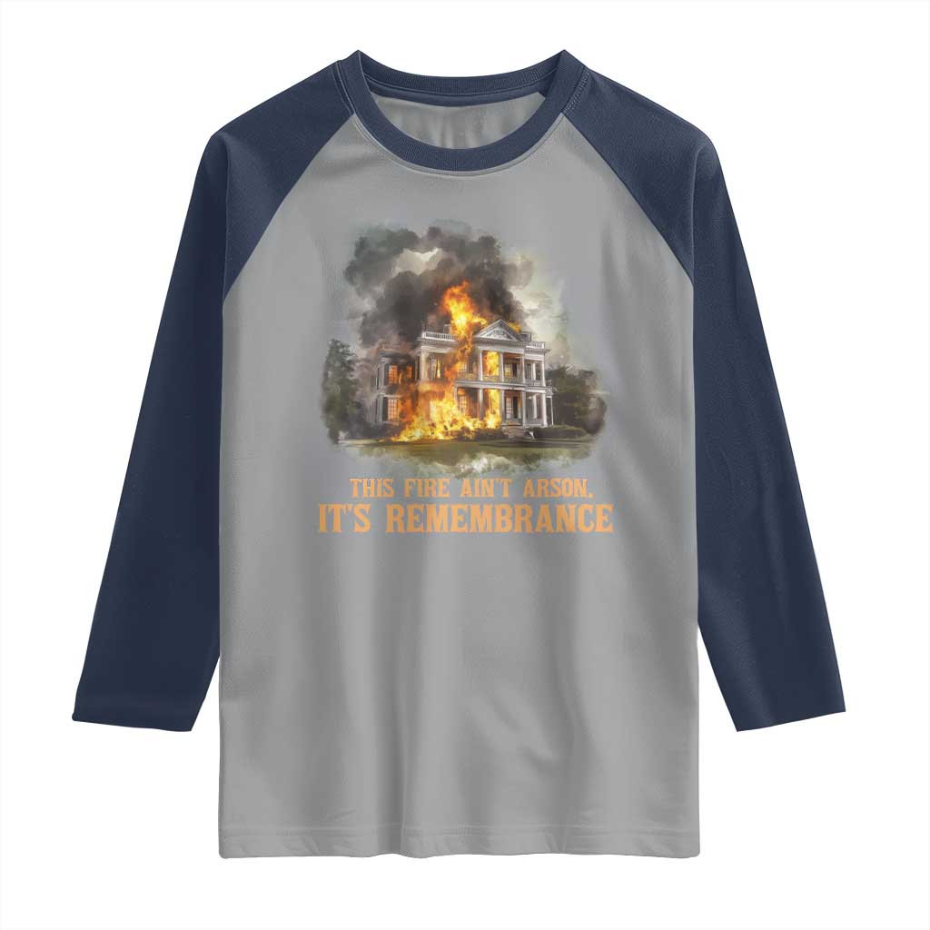Juneteenth Ancestral Justice Raglan Shirt This Fire Aint Arson It is Remembrance Black History - Wonder Print Shop
