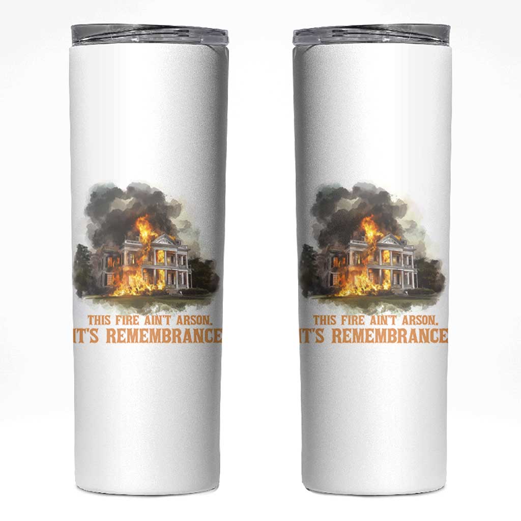 Juneteenth Ancestral Justice Skinny Tumbler This Fire Aint Arson It is Remembrance Black History - Wonder Print Shop