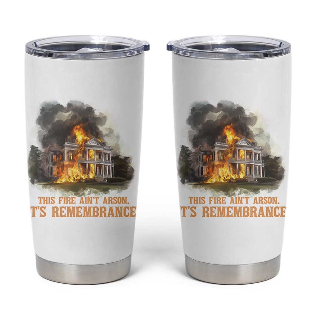 Juneteenth Ancestral Justice Tumbler Cup This Fire Aint Arson It is Remembrance Black History - Wonder Print Shop