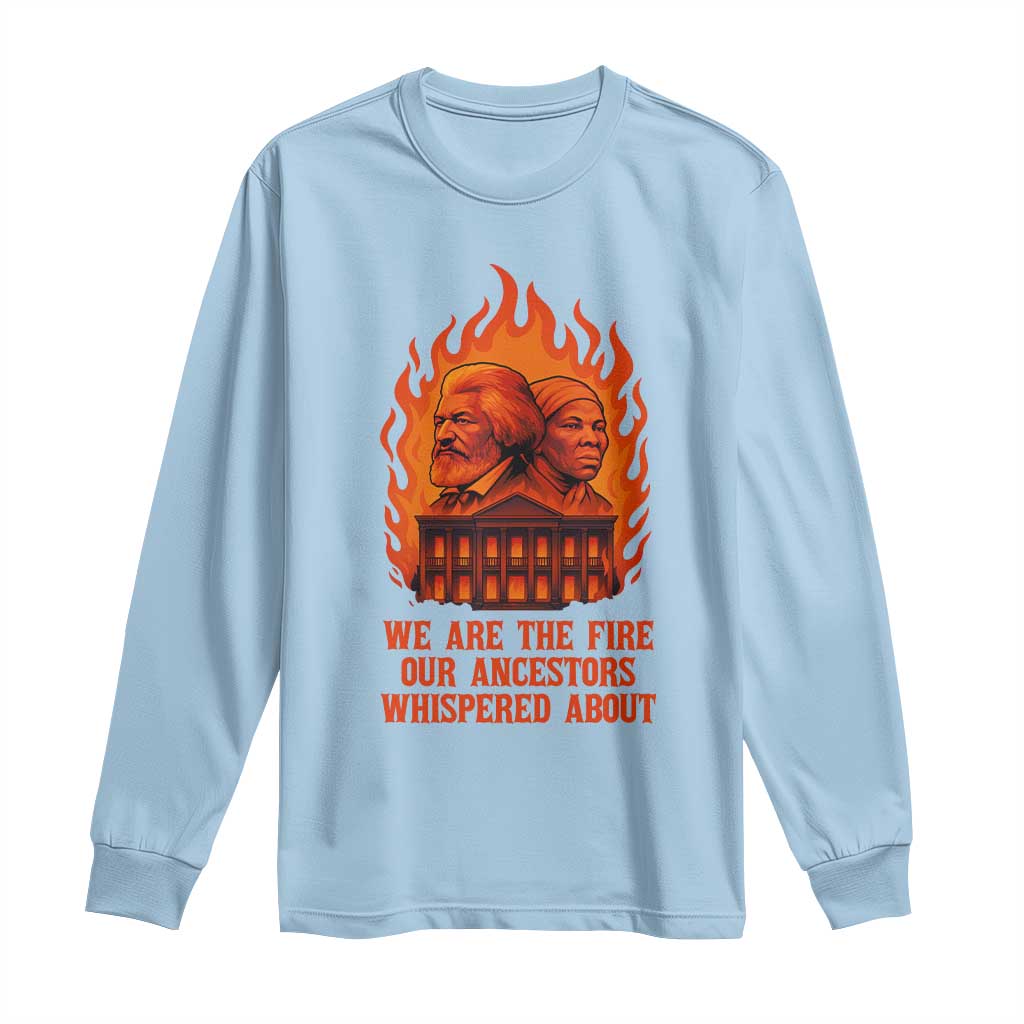 Harriet Tubman and Frederick Douglass Long Sleeve Shirt We Are the Fire Our Ancestors Whispered About Juneteenth 1865 - Wonder Print Shop