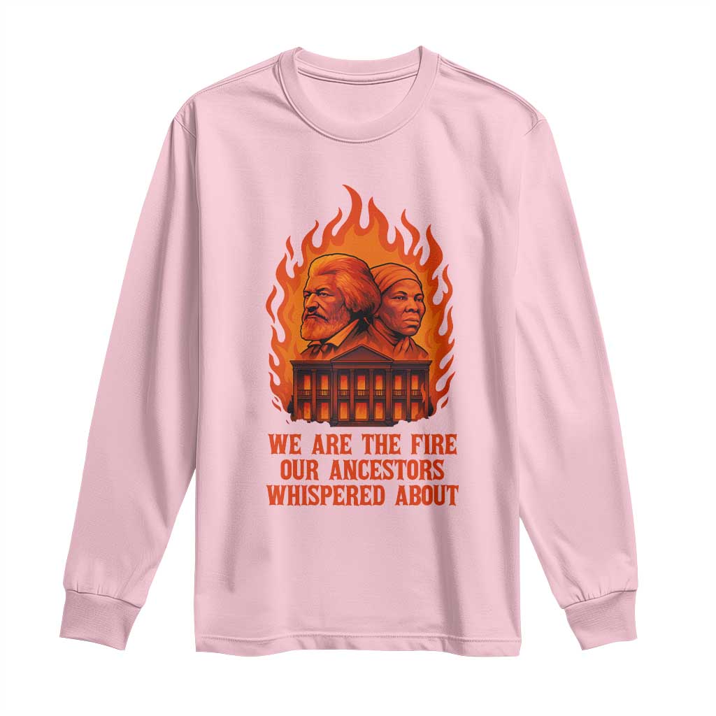 Harriet Tubman and Frederick Douglass Long Sleeve Shirt We Are the Fire Our Ancestors Whispered About Juneteenth 1865 - Wonder Print Shop