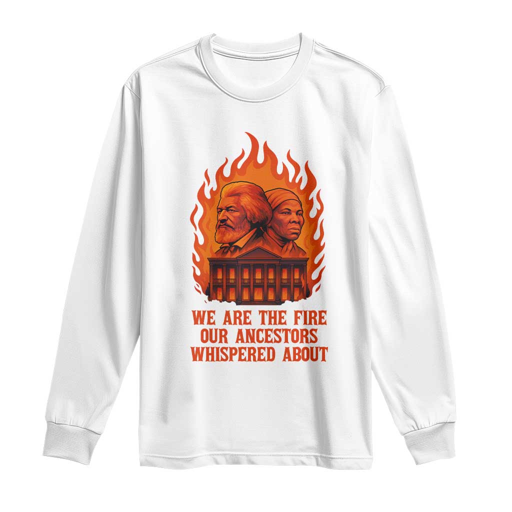Harriet Tubman and Frederick Douglass Long Sleeve Shirt We Are the Fire Our Ancestors Whispered About Juneteenth 1865 - Wonder Print Shop
