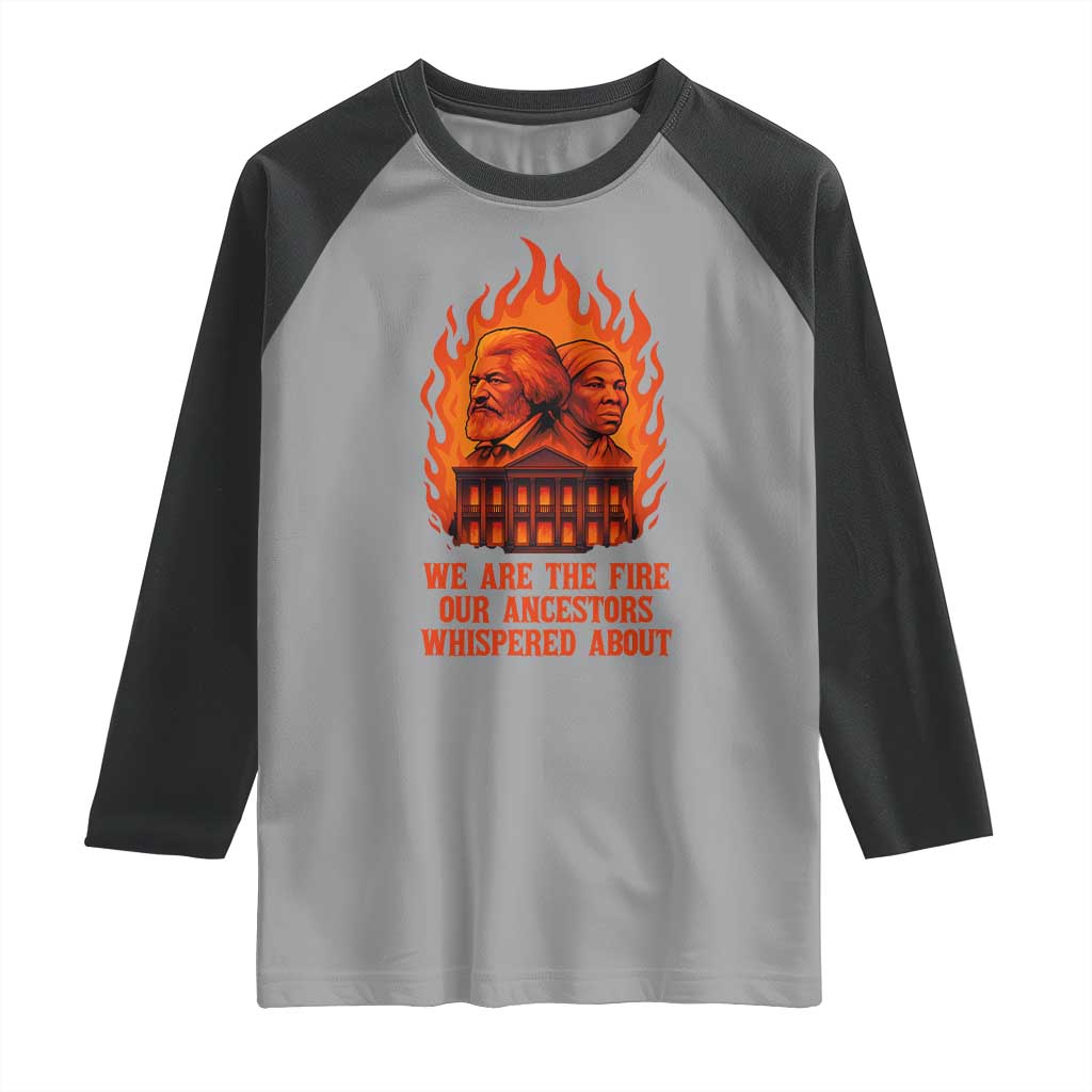 Harriet Tubman and Frederick Douglass Raglan Shirt We Are the Fire Our Ancestors Whispered About Juneteenth 1865 - Wonder Print Shop