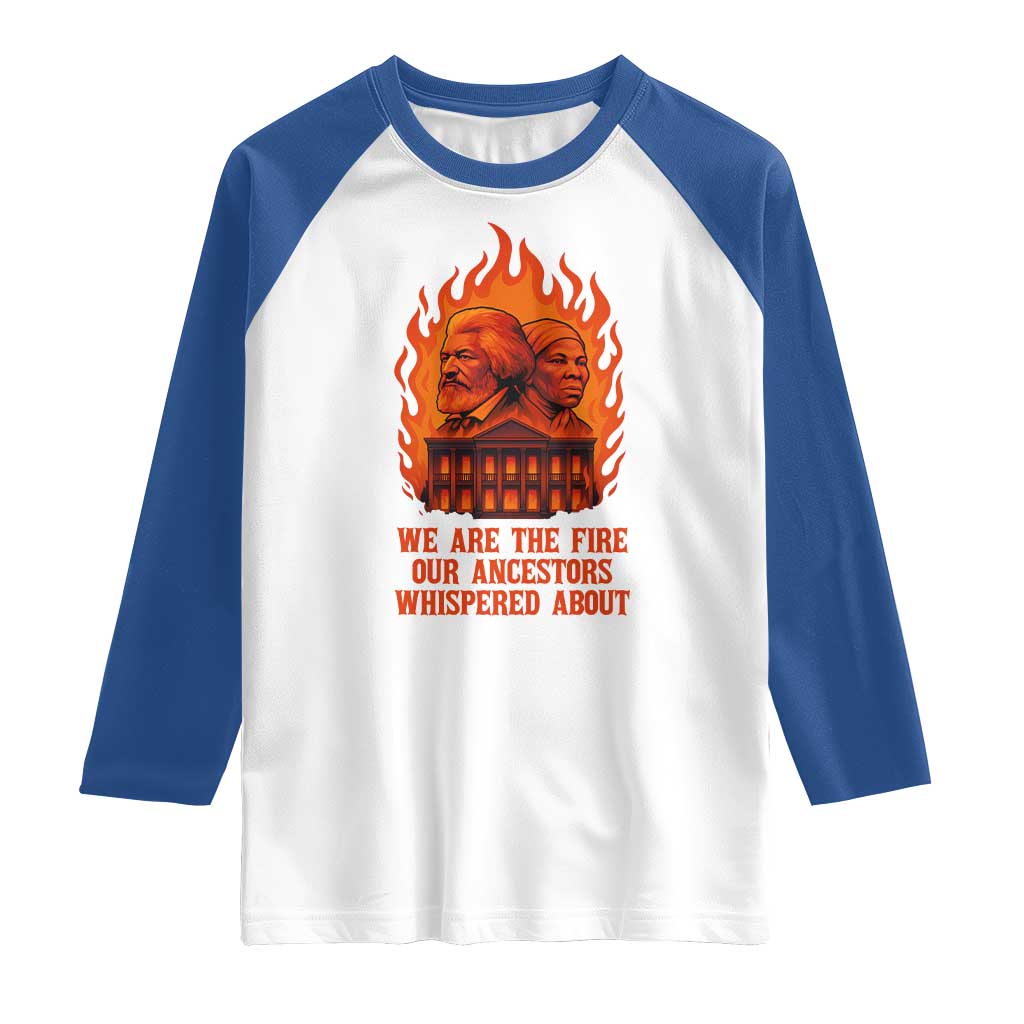 Harriet Tubman and Frederick Douglass Raglan Shirt We Are the Fire Our Ancestors Whispered About Juneteenth 1865 - Wonder Print Shop
