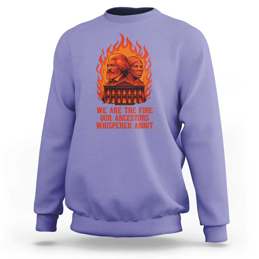 Harriet Tubman and Frederick Douglass Sweatshirt We Are the Fire Our Ancestors Whispered About Juneteenth 1865 - Wonder Print Shop
