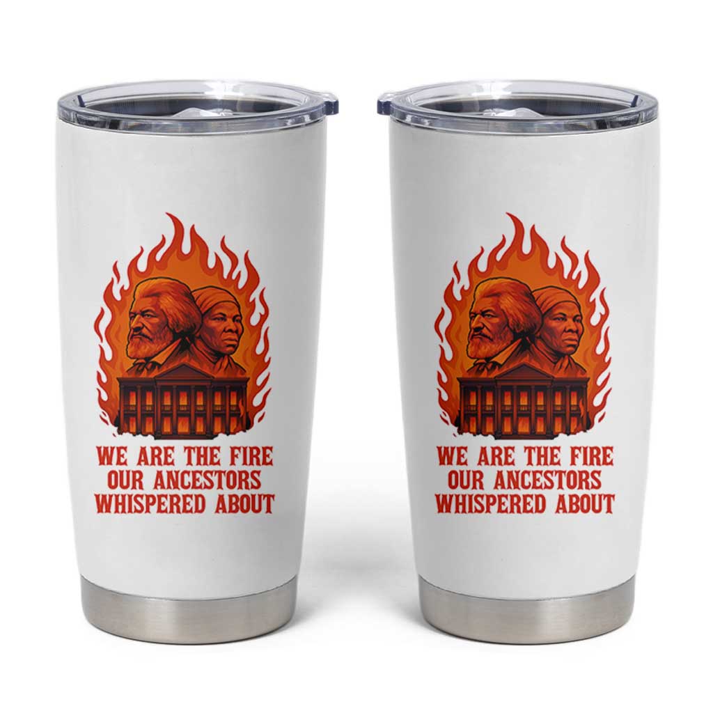 Harriet Tubman and Frederick Douglass Tumbler Cup We Are the Fire Our Ancestors Whispered About Juneteenth 1865 - Wonder Print Shop