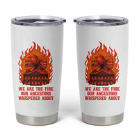 Harriet Tubman and Frederick Douglass Tumbler Cup We Are the Fire Our Ancestors Whispered About Juneteenth 1865 - Wonder Print Shop