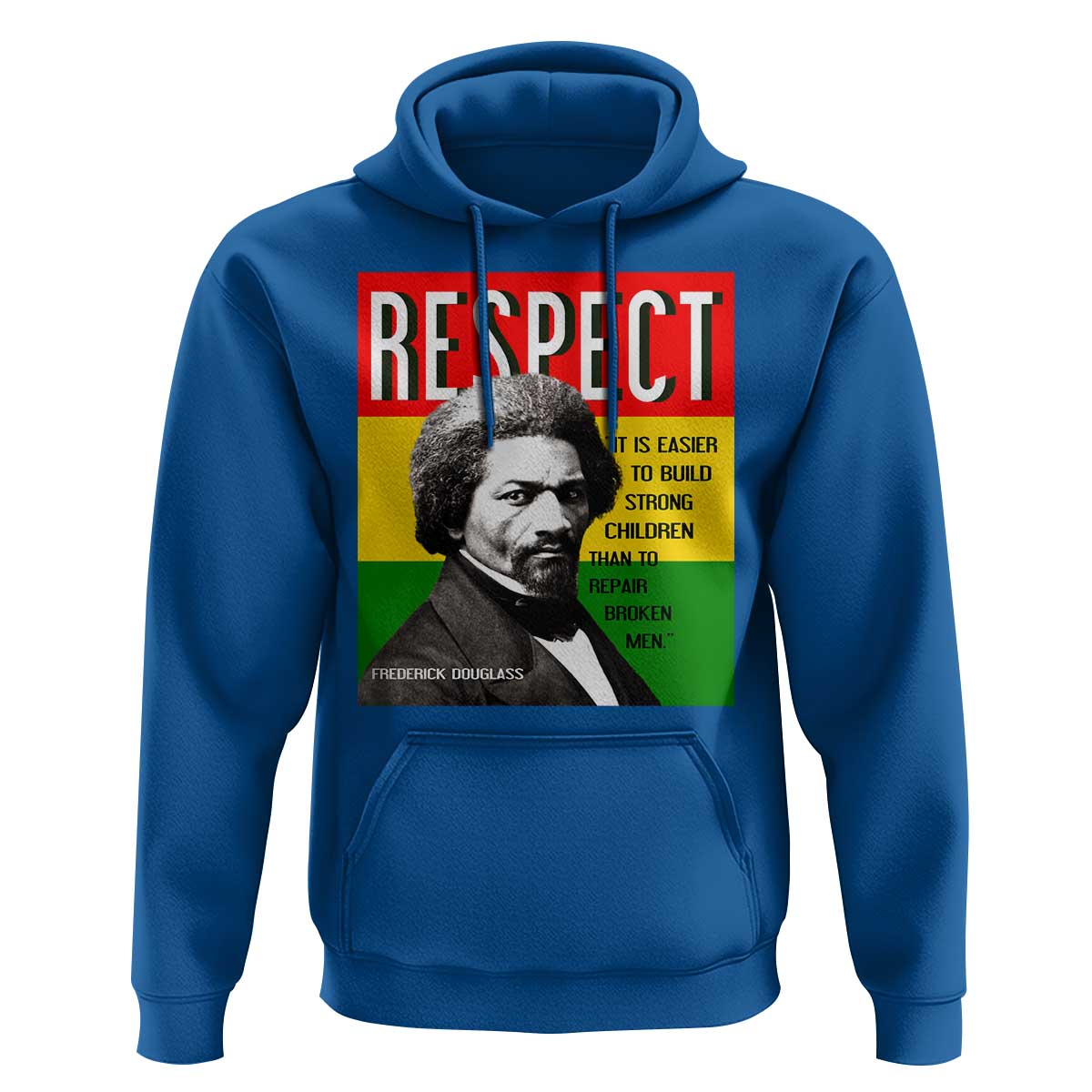 Respect Frederick Douglass Hoodie It Is Easier To Build Strong Children Empowerment - Wonder Print Shop