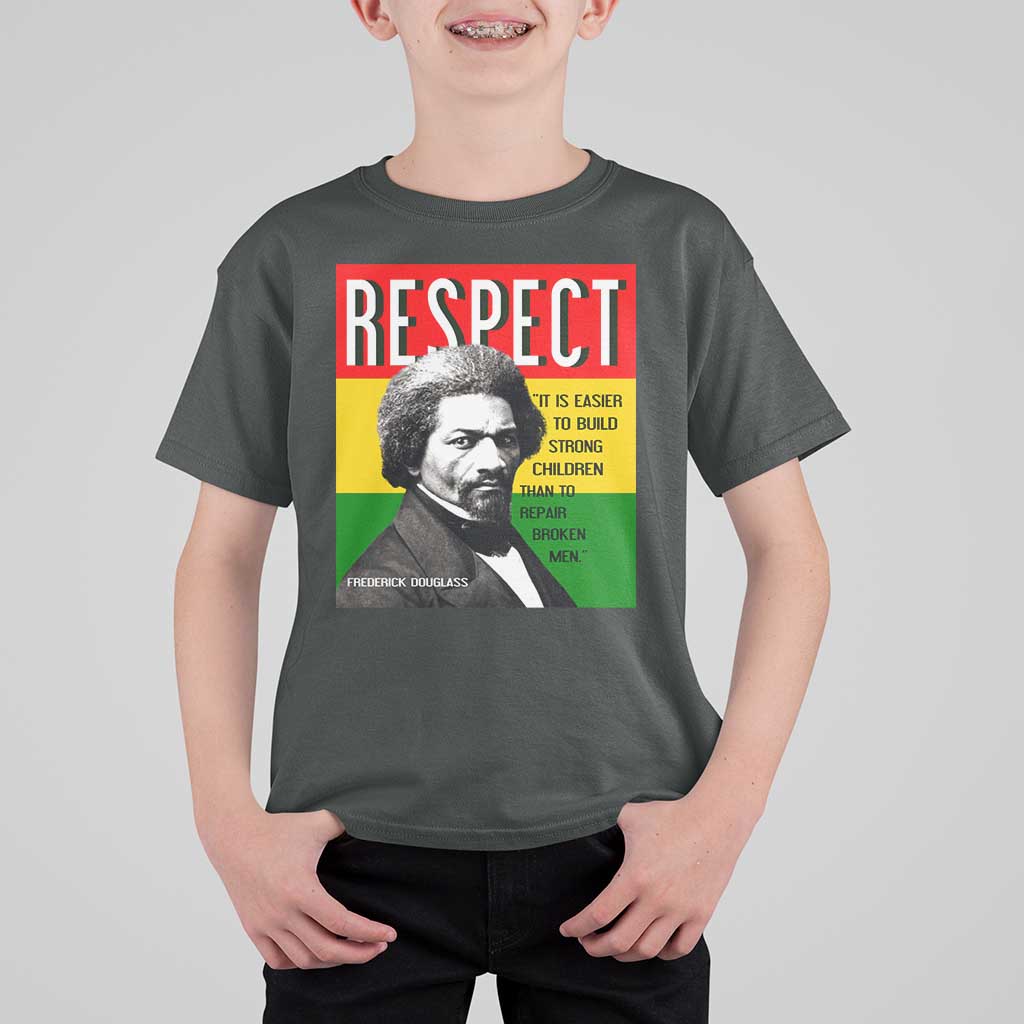 Respect Frederick Douglass T Shirt For Kid It Is Easier To Build Strong Children Empowerment - Wonder Print Shop