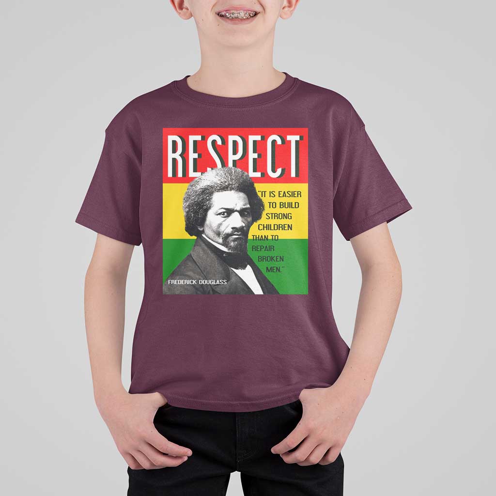 Respect Frederick Douglass T Shirt For Kid It Is Easier To Build Strong Children Empowerment - Wonder Print Shop