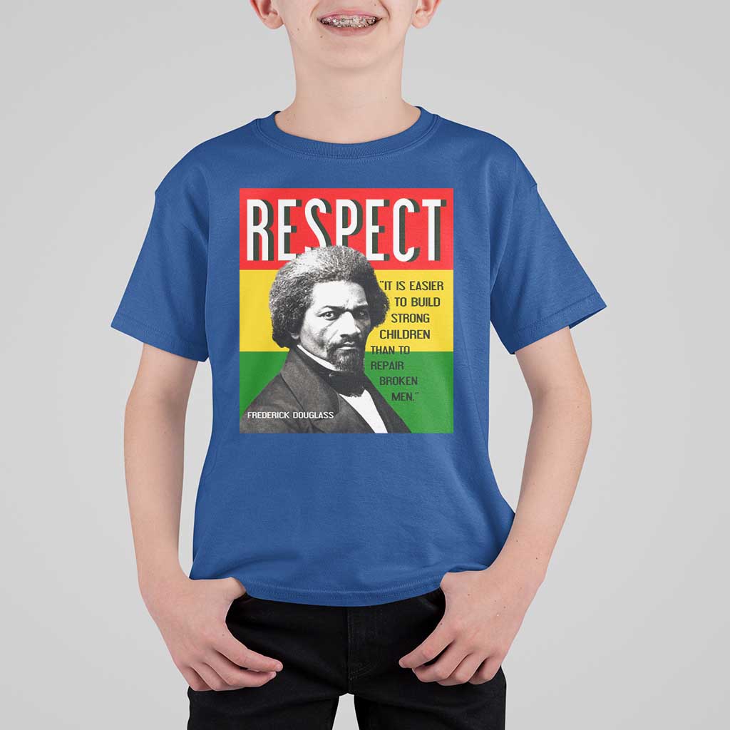 Respect Frederick Douglass T Shirt For Kid It Is Easier To Build Strong Children Empowerment - Wonder Print Shop