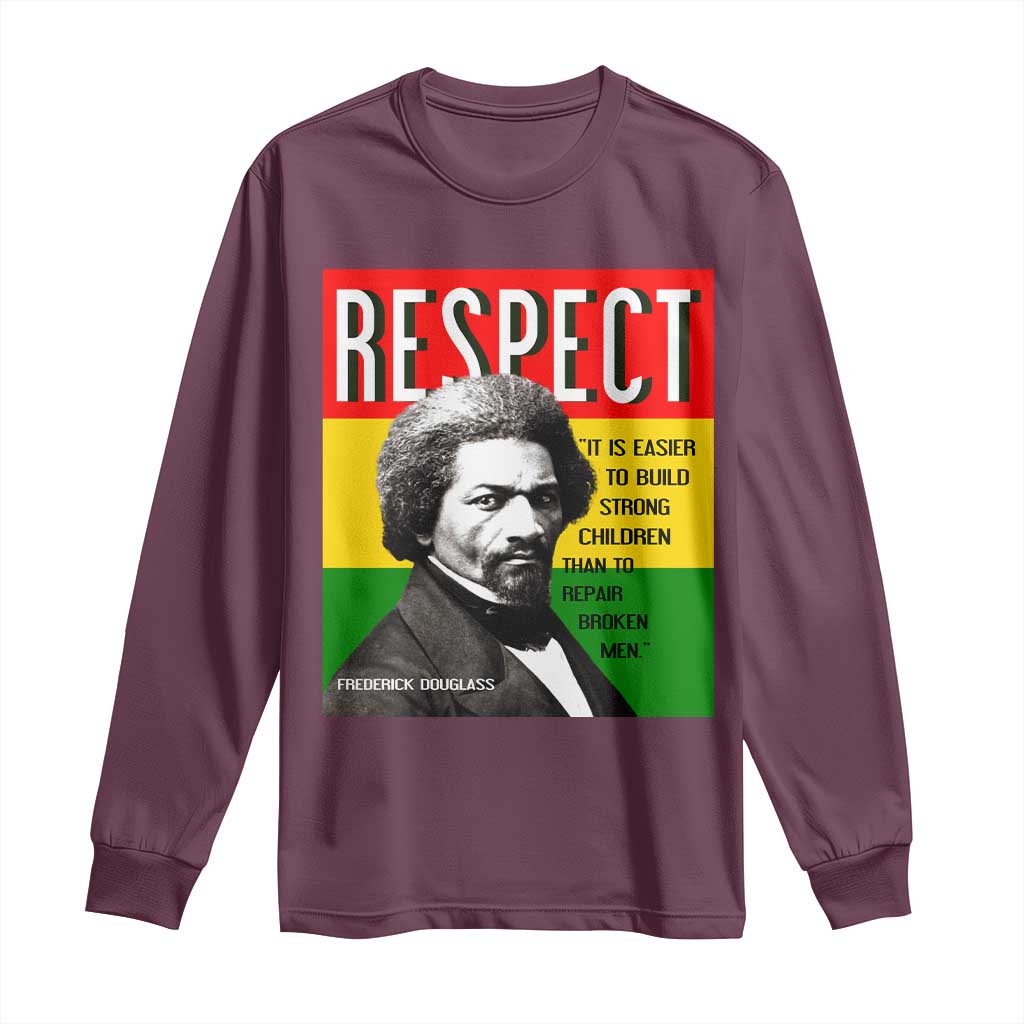 Respect Frederick Douglass Long Sleeve Shirt It Is Easier To Build Strong Children Empowerment - Wonder Print Shop