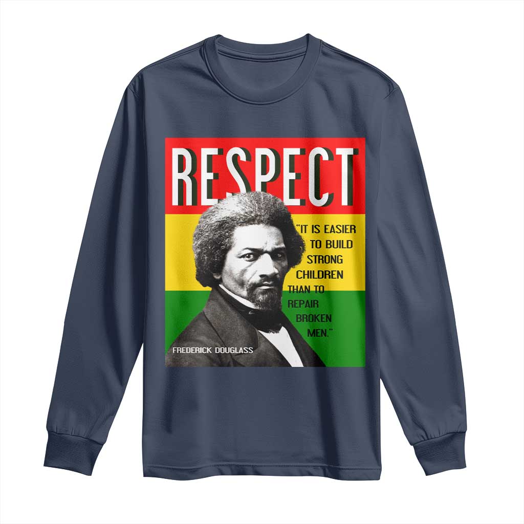 Respect Frederick Douglass Long Sleeve Shirt It Is Easier To Build Strong Children Empowerment - Wonder Print Shop