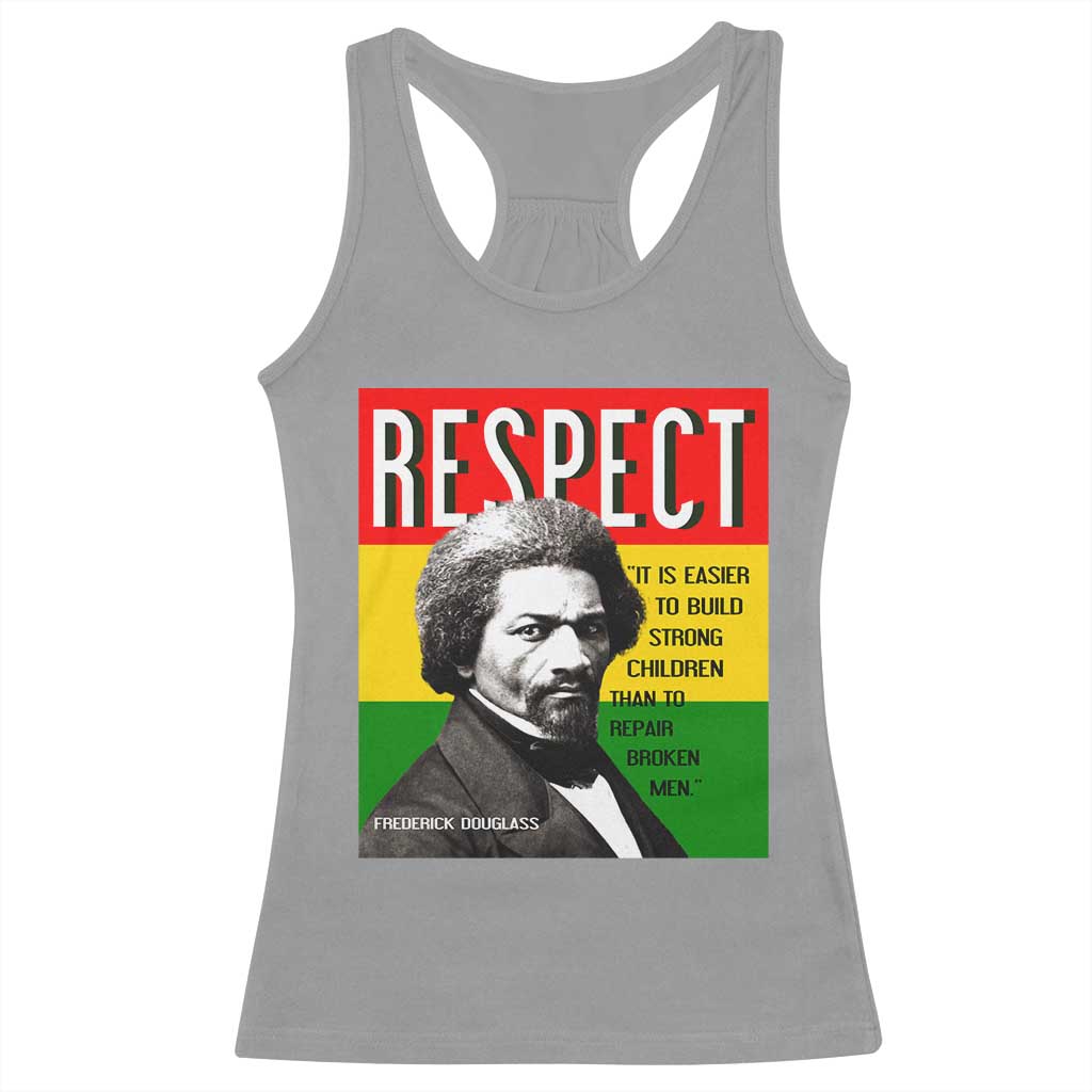 Respect Frederick Douglass Racerback Tank Top It Is Easier To Build Strong Children Empowerment - Wonder Print Shop