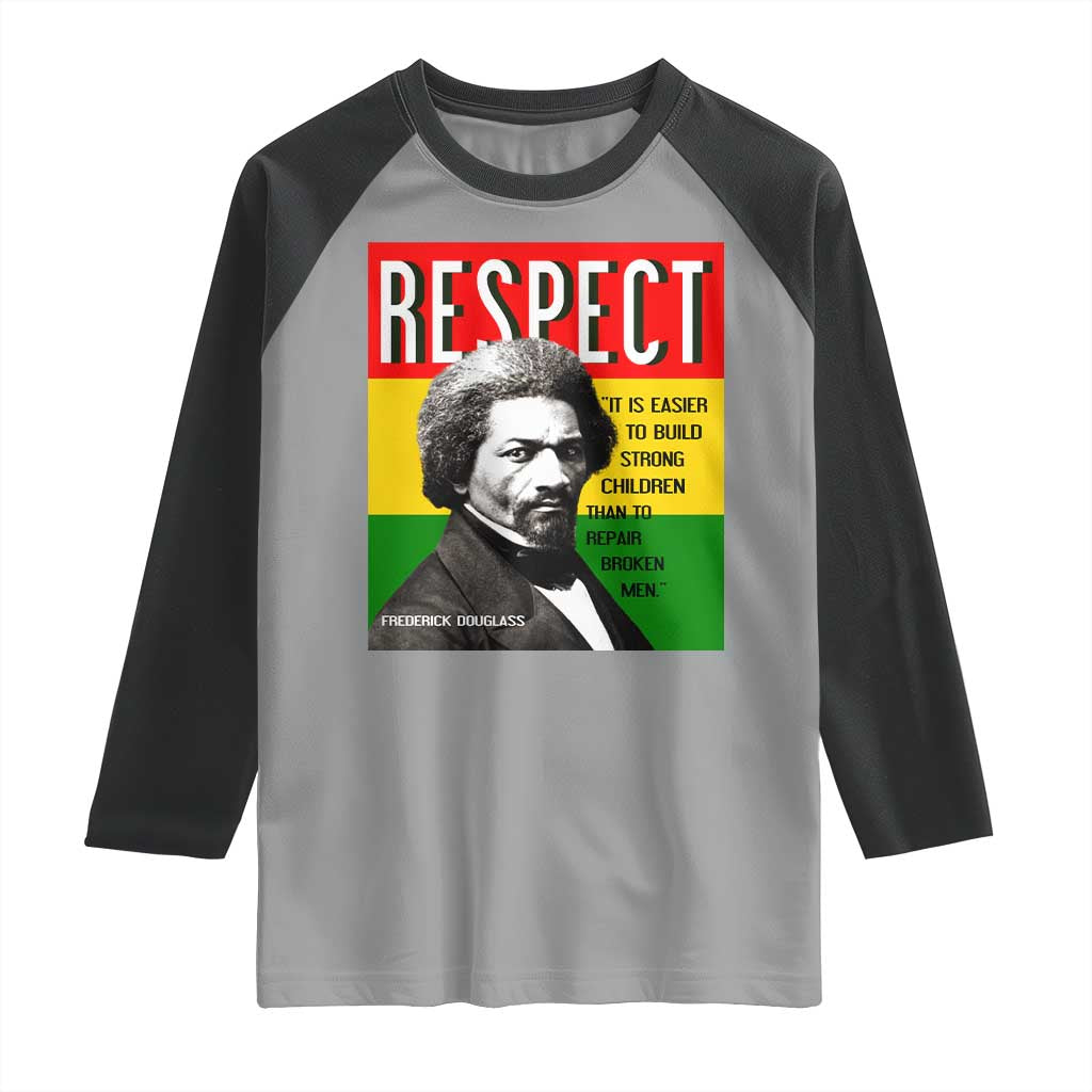 Respect Frederick Douglass Raglan Shirt It Is Easier To Build Strong Children Empowerment - Wonder Print Shop