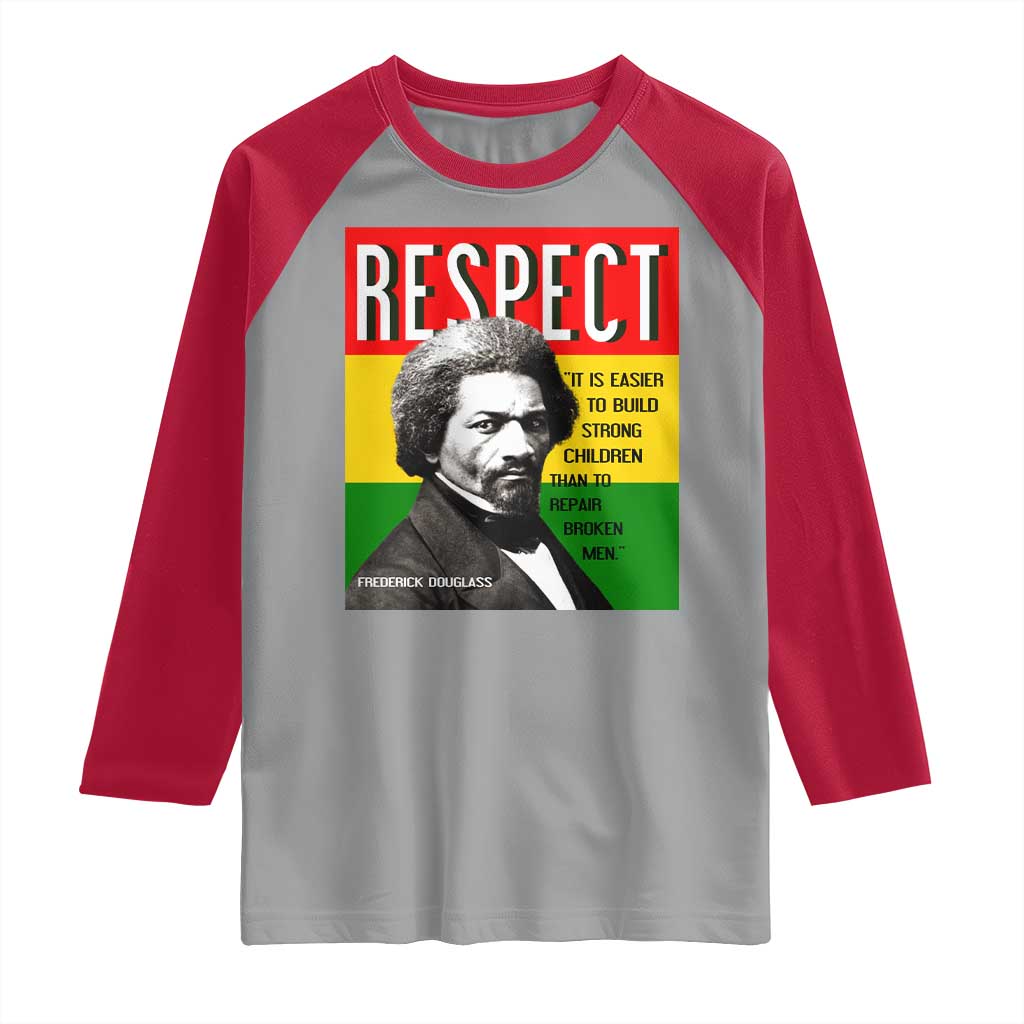 Respect Frederick Douglass Raglan Shirt It Is Easier To Build Strong Children Empowerment - Wonder Print Shop