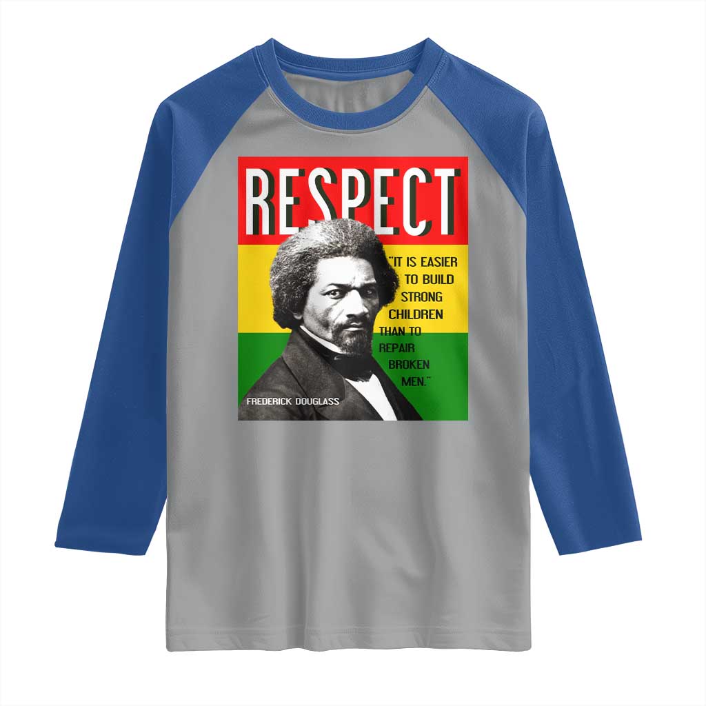 Respect Frederick Douglass Raglan Shirt It Is Easier To Build Strong Children Empowerment - Wonder Print Shop