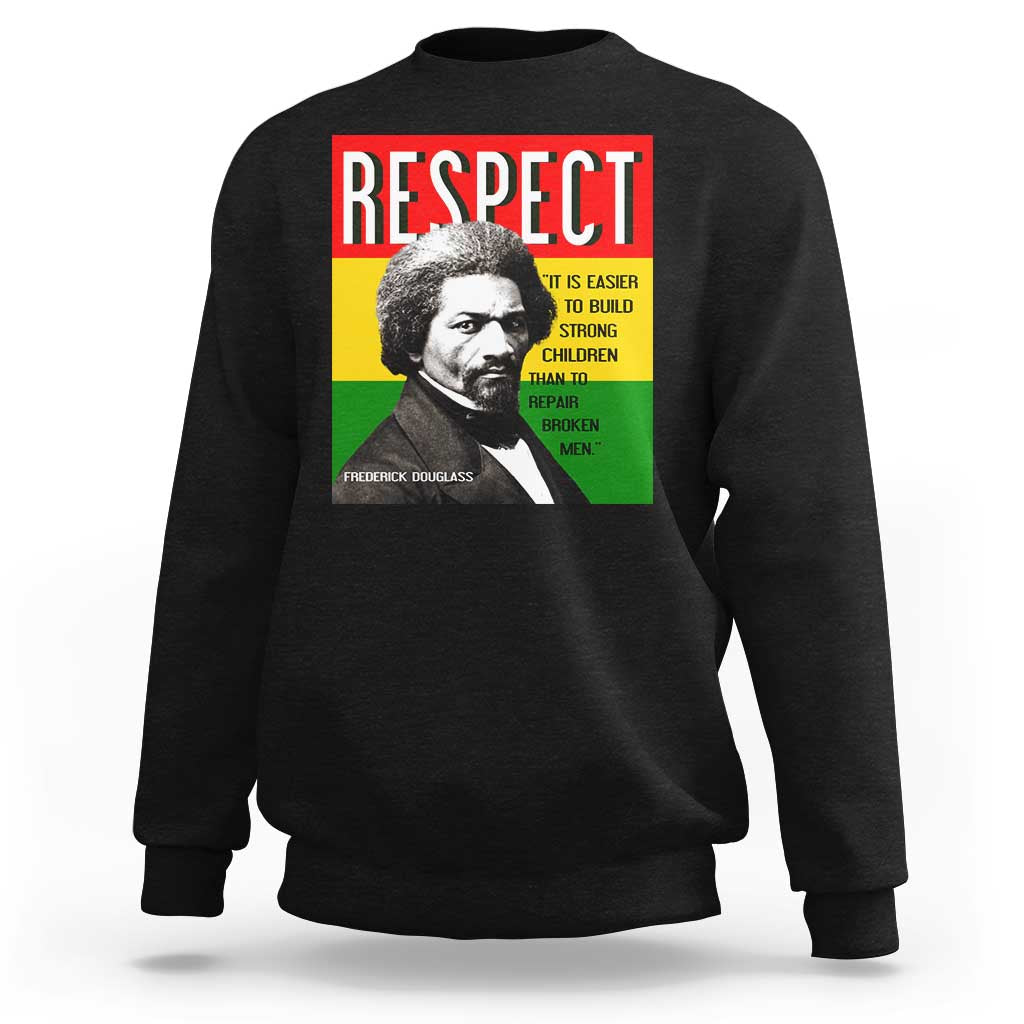 Respect Frederick Douglass Sweatshirt It Is Easier To Build Strong Children Empowerment - Wonder Print Shop