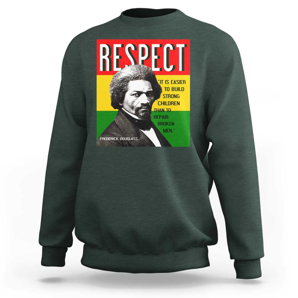 Respect Frederick Douglass Sweatshirt It Is Easier To Build Strong Children Empowerment - Wonder Print Shop