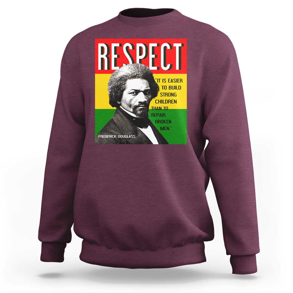 Respect Frederick Douglass Sweatshirt It Is Easier To Build Strong Children Empowerment - Wonder Print Shop