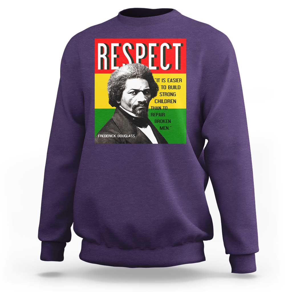 Respect Frederick Douglass Sweatshirt It Is Easier To Build Strong Children Empowerment - Wonder Print Shop