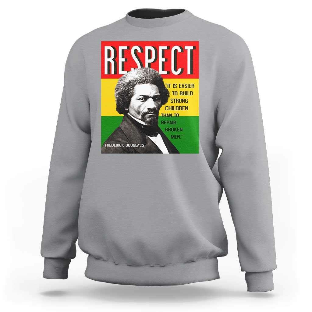 Respect Frederick Douglass Sweatshirt It Is Easier To Build Strong Children Empowerment - Wonder Print Shop