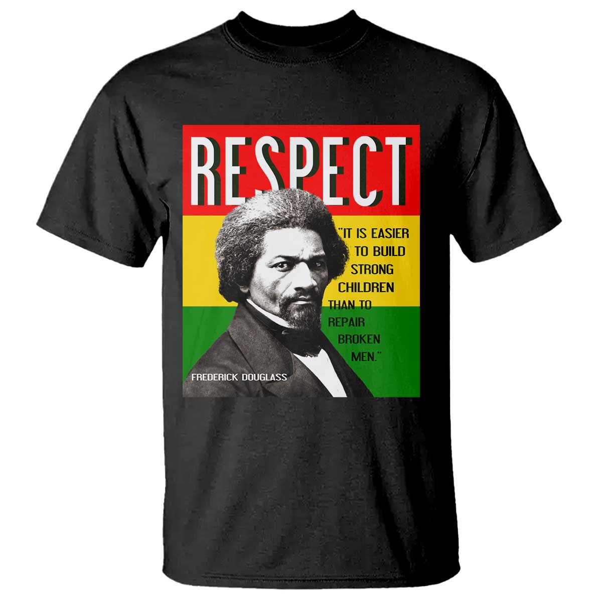 Respect Frederick Douglass T Shirt It Is Easier To Build Strong Children Empowerment - Wonder Print Shop