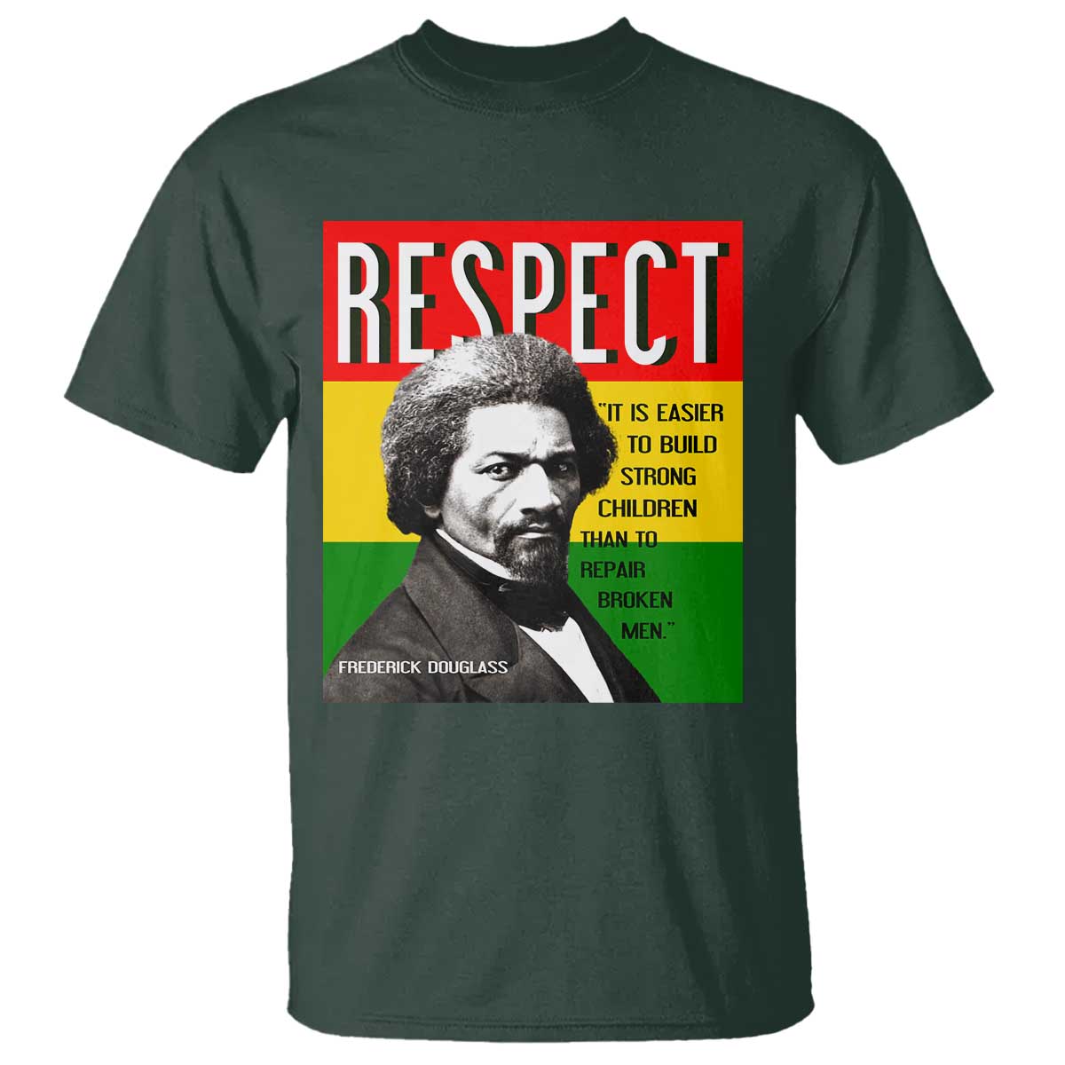 Respect Frederick Douglass T Shirt It Is Easier To Build Strong Children Empowerment - Wonder Print Shop