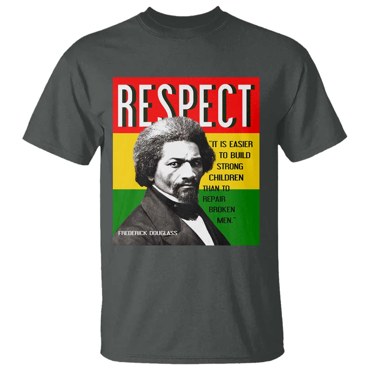 Respect Frederick Douglass T Shirt It Is Easier To Build Strong Children Empowerment - Wonder Print Shop