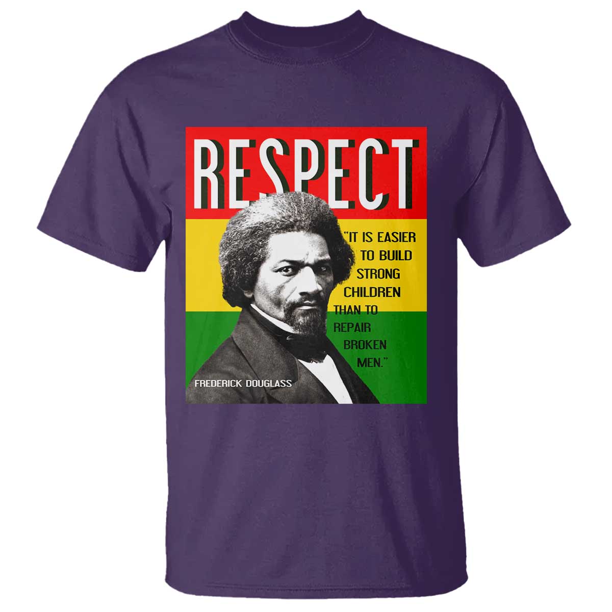 Respect Frederick Douglass T Shirt It Is Easier To Build Strong Children Empowerment - Wonder Print Shop