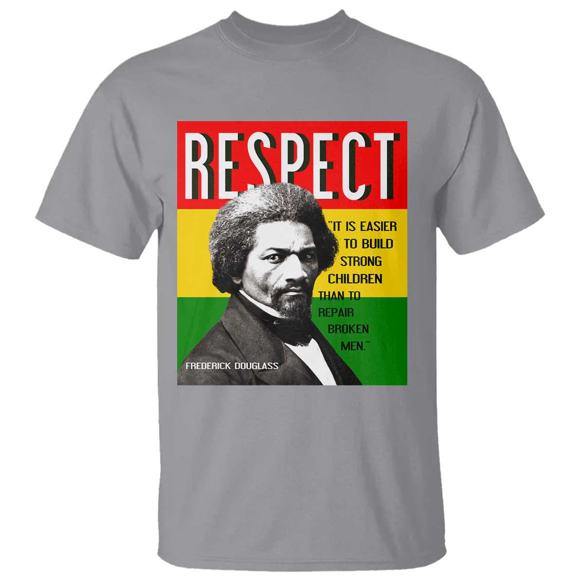 Respect Frederick Douglass T Shirt It Is Easier To Build Strong Children Empowerment - Wonder Print Shop
